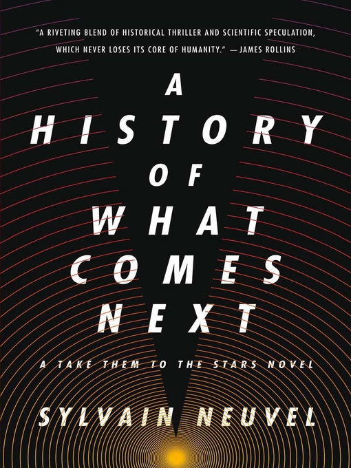 Title details for A History of What Comes Next by Sylvain Neuvel - Wait list